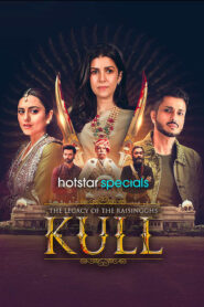 Kull The Legacy of The Raisingghs Season 1 2025 Complete Watch Online And Download WEB-DL Hindi Esub 720p