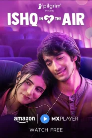 Ishq in the Air Season 1 2024 Complete Watch Online And Download WEB-DL Hindi Esub 720p
