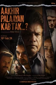 Aakhir Palaayan Kab Tak 2024 Watch Online And Download HDTS Hindi 480p 720p 1080p
